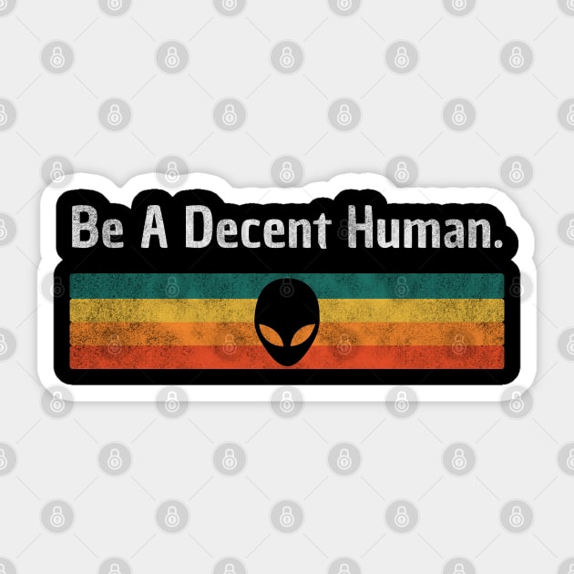 Be A Decent Human Sticker by Stylecombinator